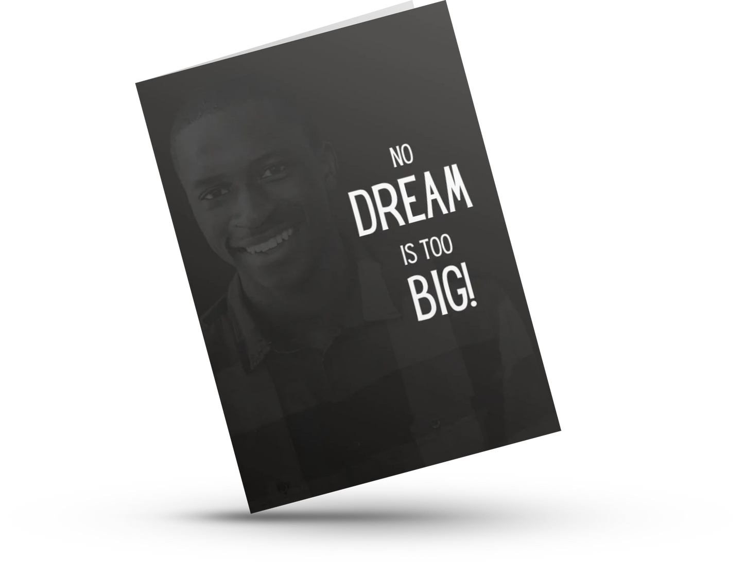 There is no Dream too Big