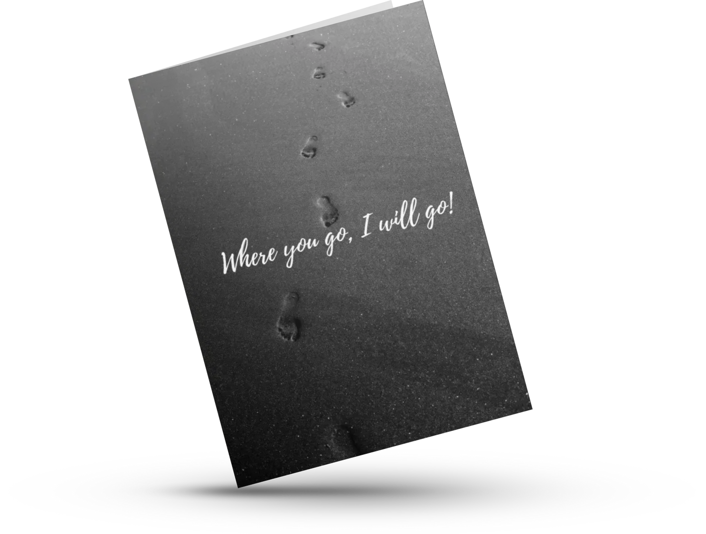 Where you Go, I will Go!