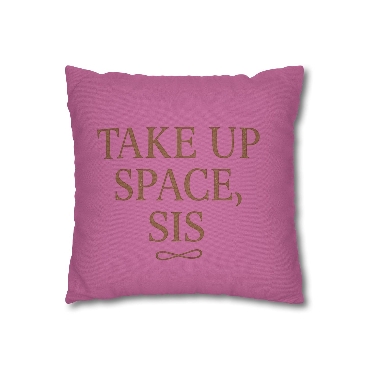 “Take Up Space, Sis” Empowerment Square Pillowcase