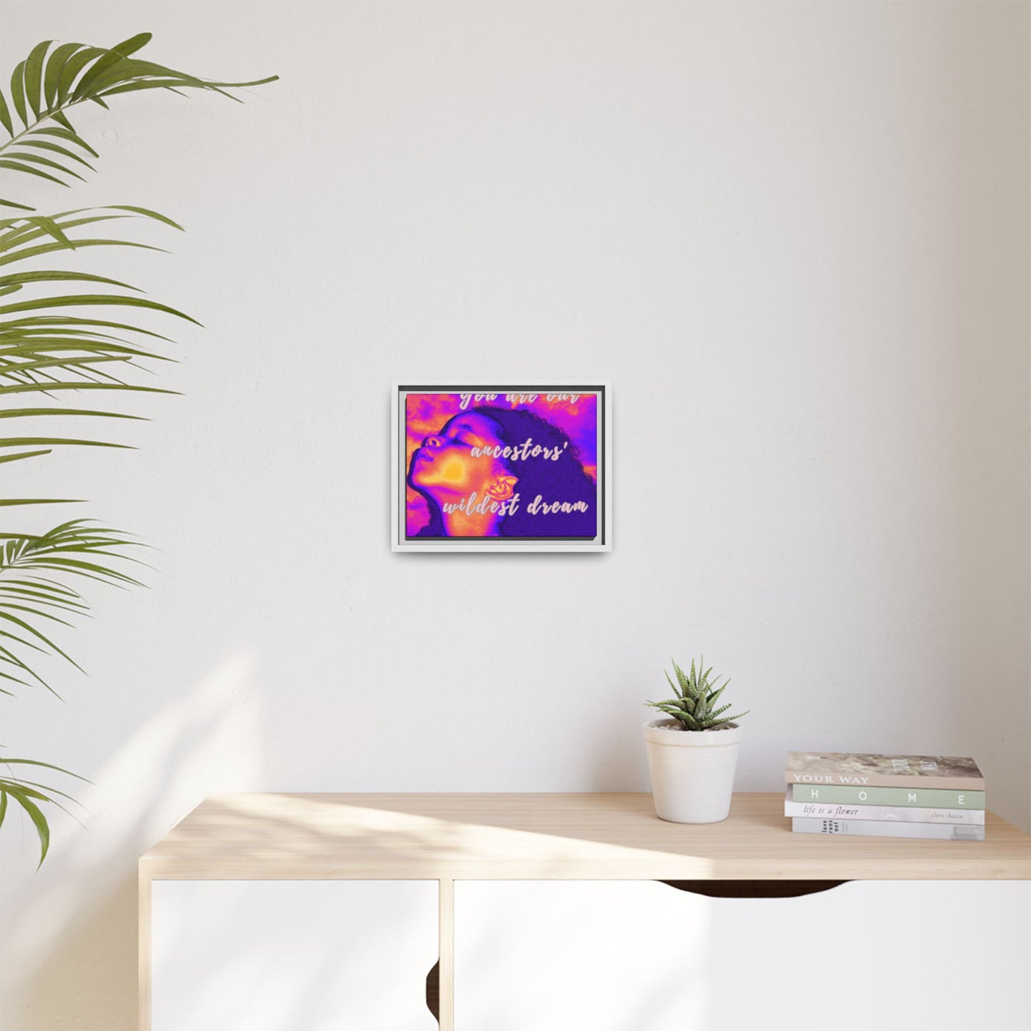 Framed Canvas Print - "You Are Our Ancestors' Wildest Dream"