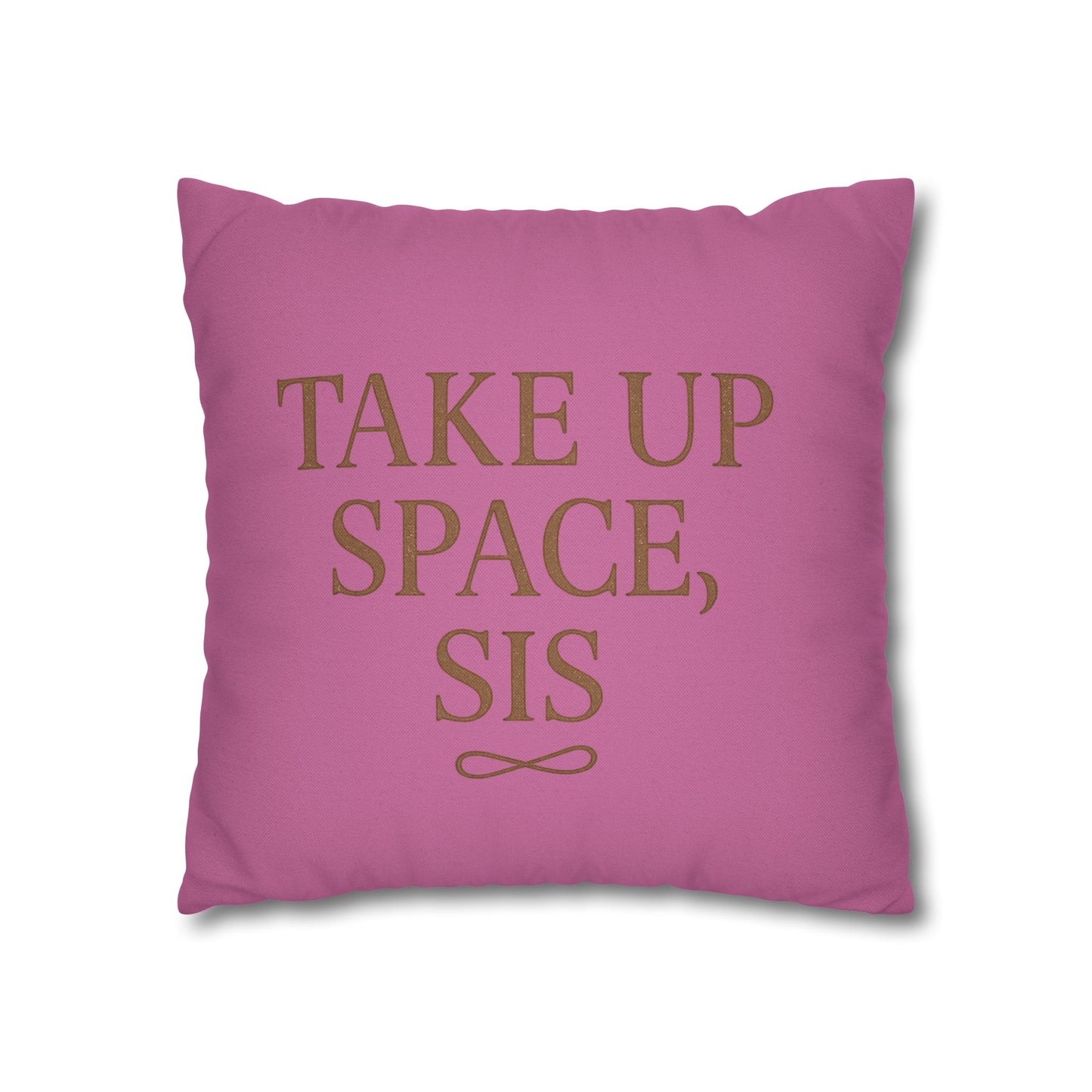 “Take Up Space, Sis” Empowerment Square Pillowcase