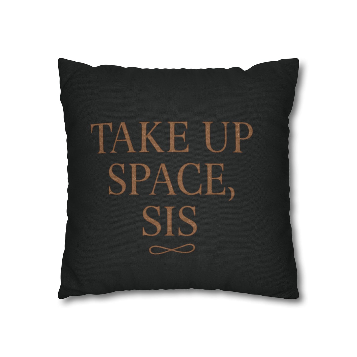 “Take Up Space, Sis” Empowerment Square Pillowcase (Black)