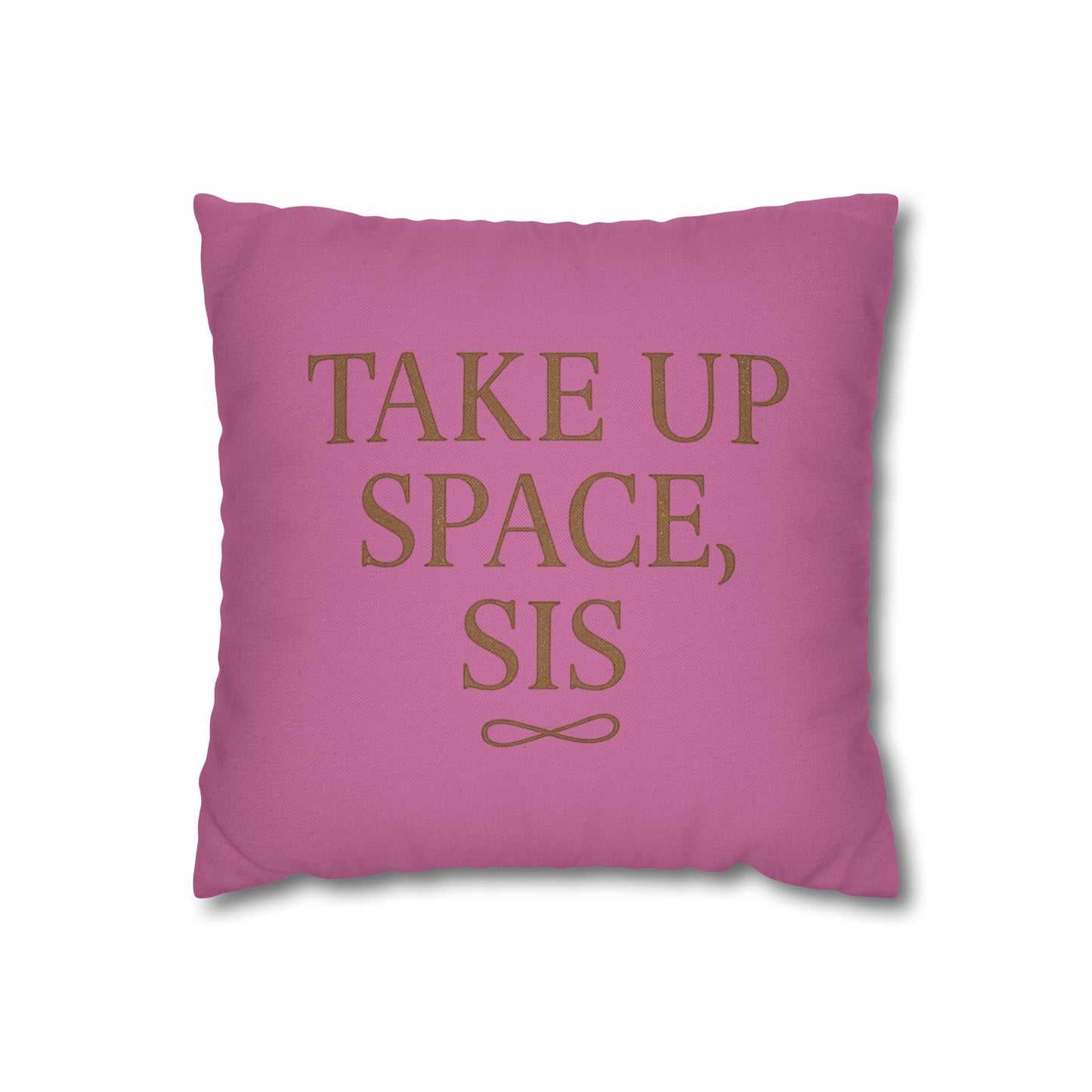 “Take Up Space, Sis” Empowerment Square Pillowcase