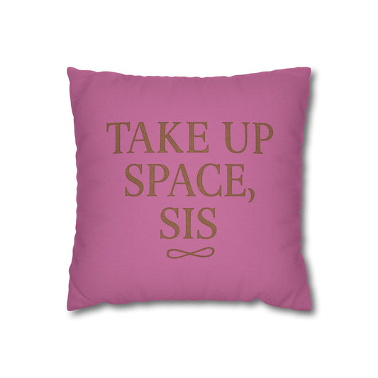 “Take Up Space, Sis” Empowerment Square Pillowcase