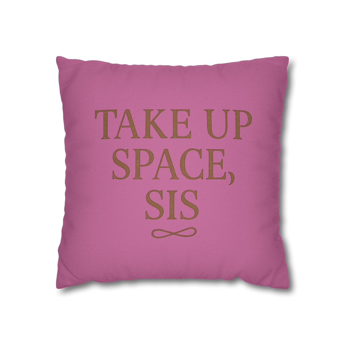 “Take Up Space, Sis” Empowerment Square Pillowcase