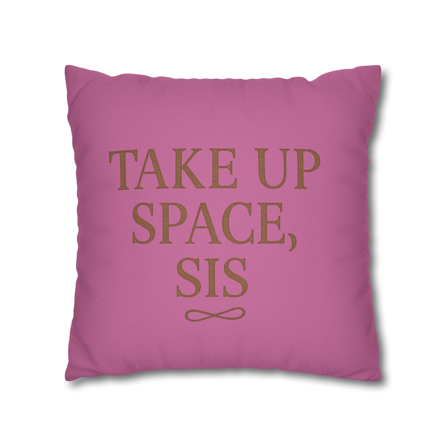 “Take Up Space, Sis” Empowerment Square Pillowcase