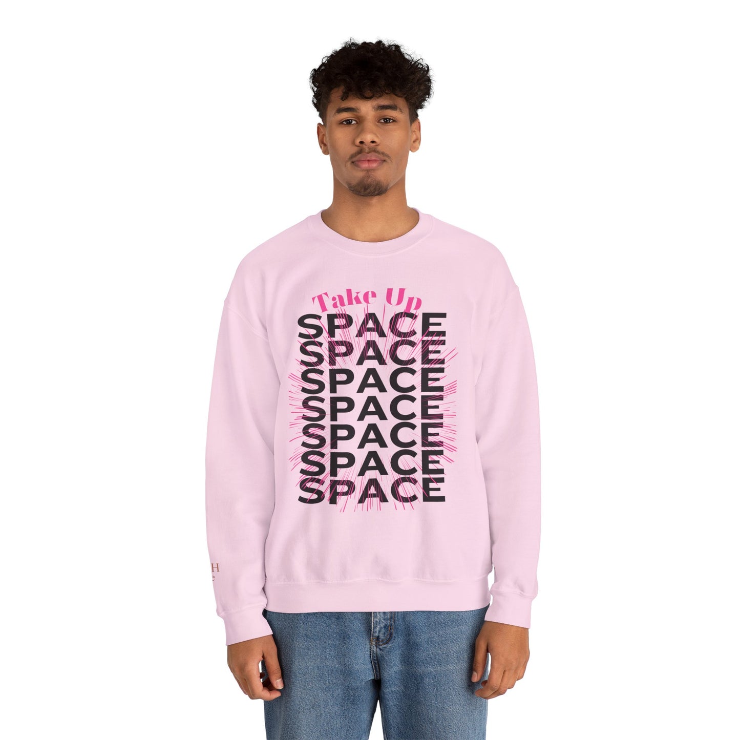 Take Up Space Statement Crewneck Sweatshirt — Empowering Typography Sweatshirt
