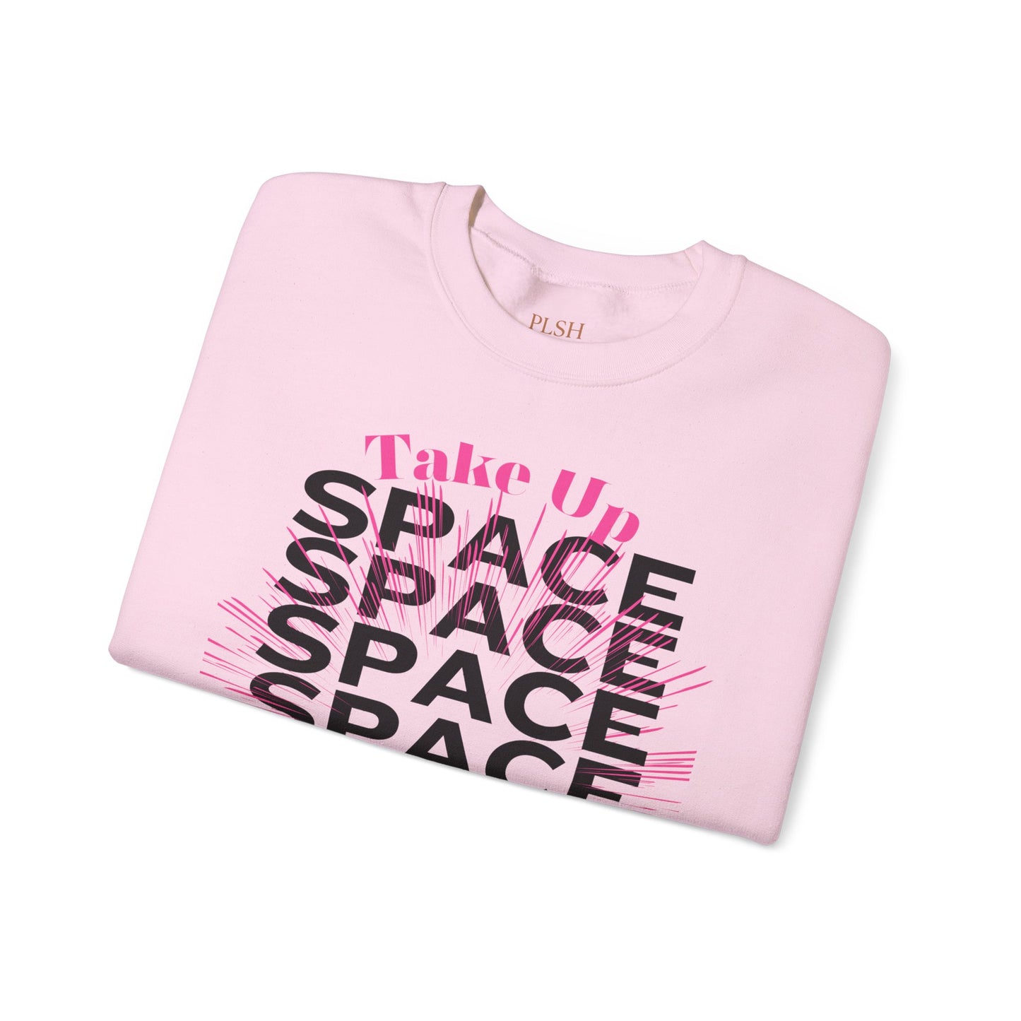 Take Up Space Statement Crewneck Sweatshirt — Empowering Typography Sweatshirt