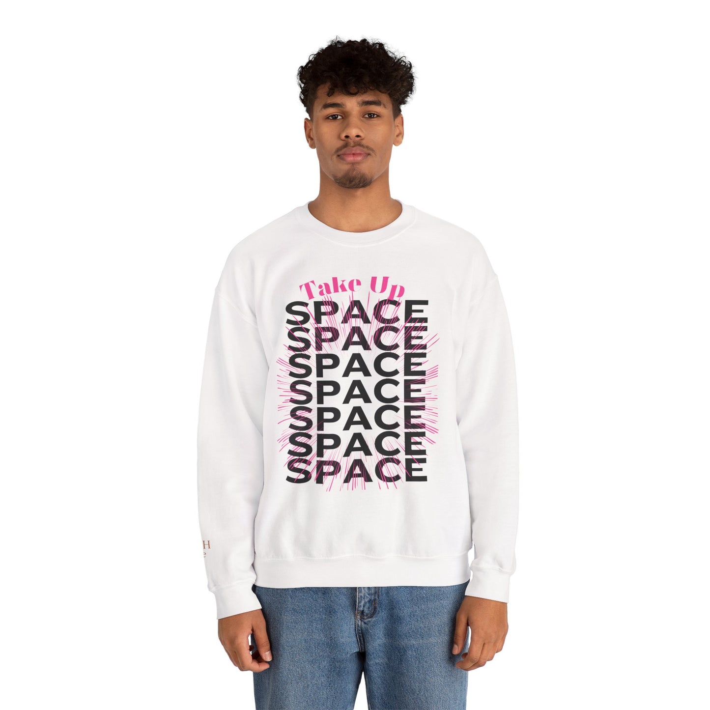 Take Up Space Statement Crewneck Sweatshirt — Empowering Typography Sweatshirt