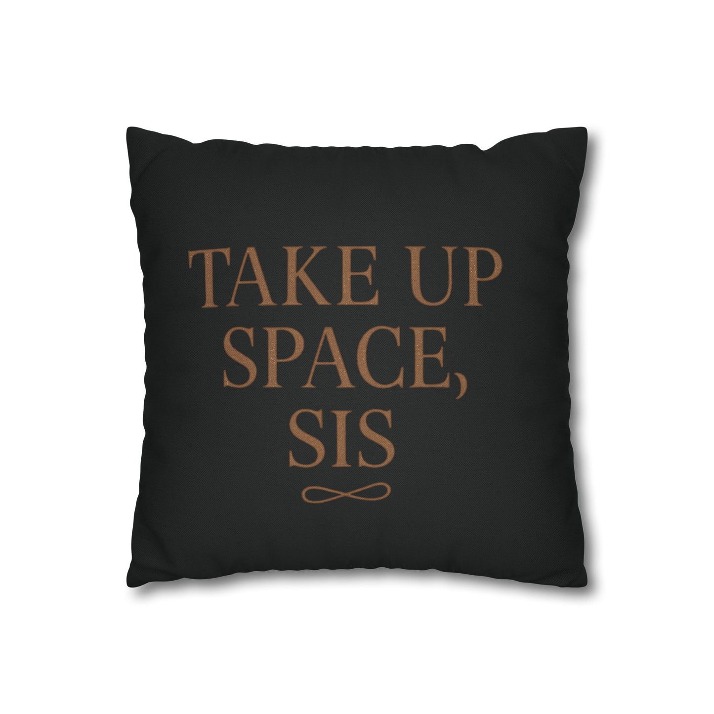 “Take Up Space, Sis” Empowerment Square Pillowcase (Black)
