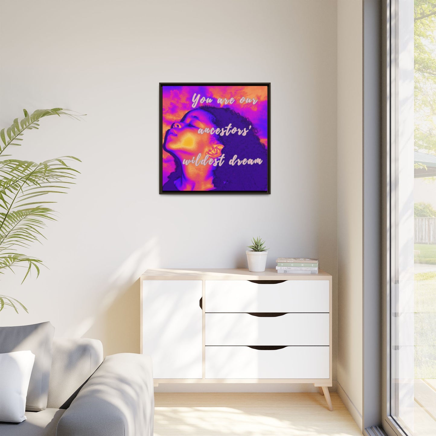 Framed Canvas Print - "You Are Our Ancestors' Wildest Dream"