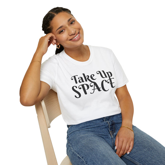 Take Up Space BOLD T-Shirt | Empowerment Shirt for Women