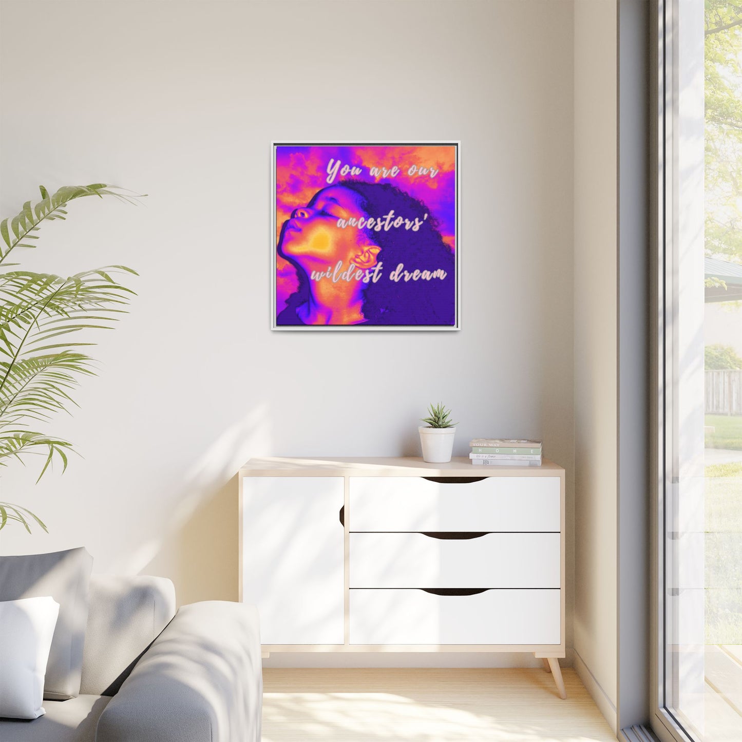 Framed Canvas Print - "You Are Our Ancestors' Wildest Dream"
