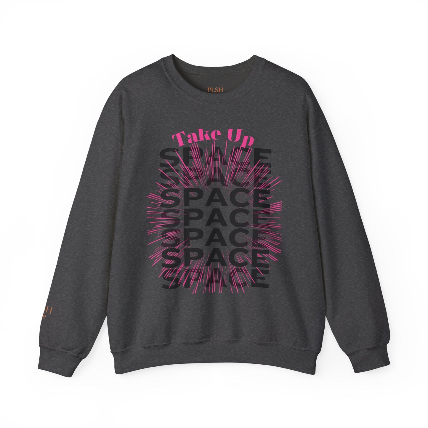 Take Up Space Statement Crewneck Sweatshirt — Empowering Typography Sweatshirt