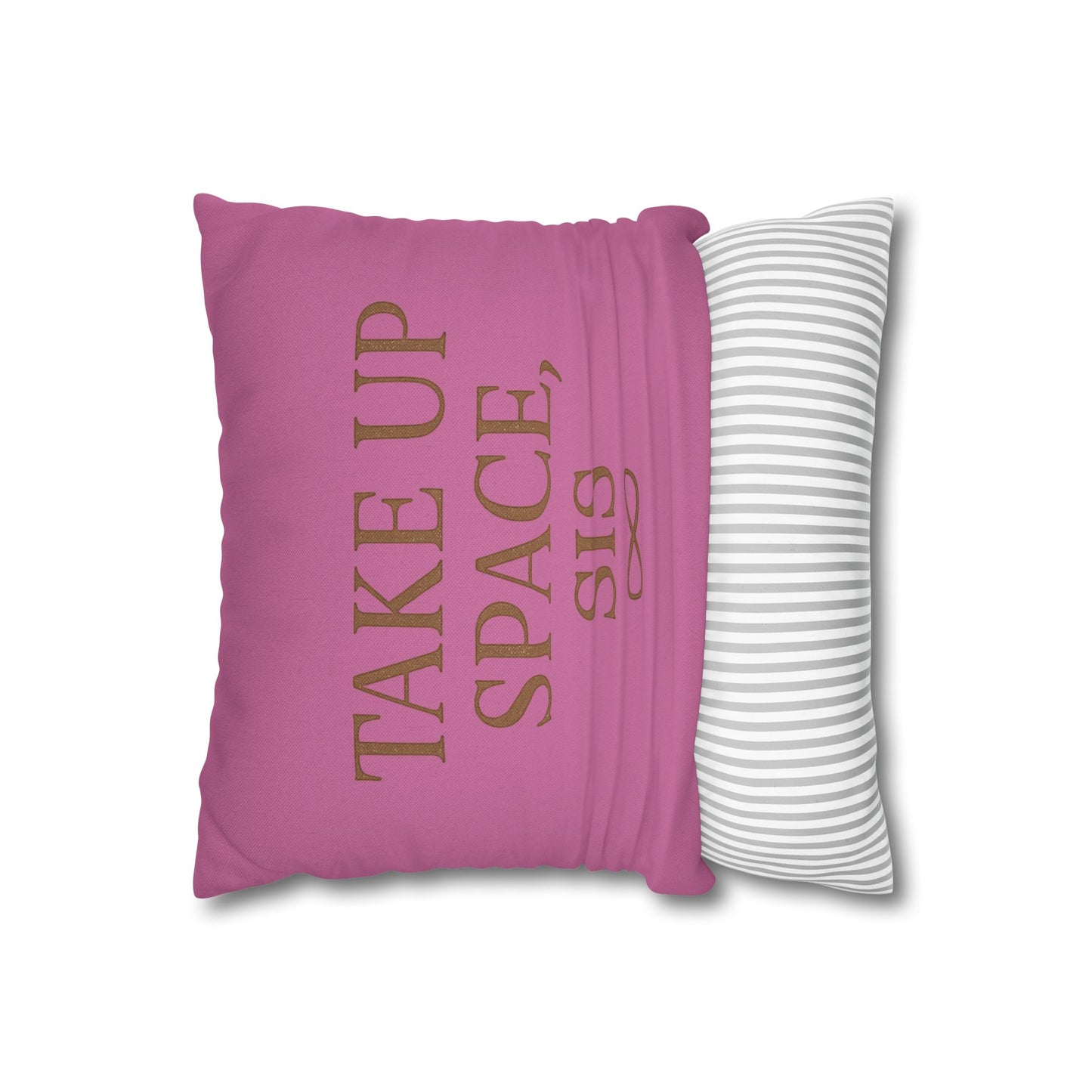 “Take Up Space, Sis” Empowerment Square Pillowcase