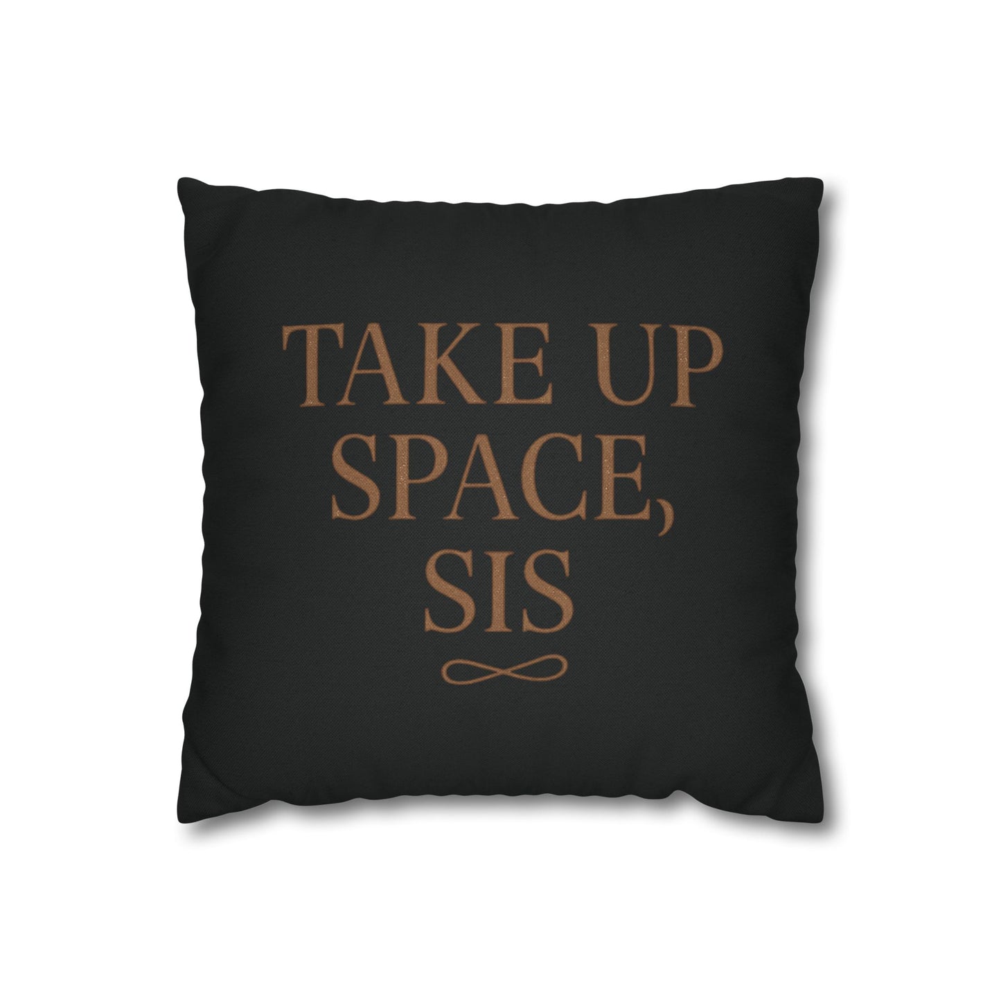 “Take Up Space, Sis” Empowerment Square Pillowcase (Black)
