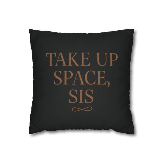 “Take Up Space, Sis” Empowerment Square Pillowcase (Black)