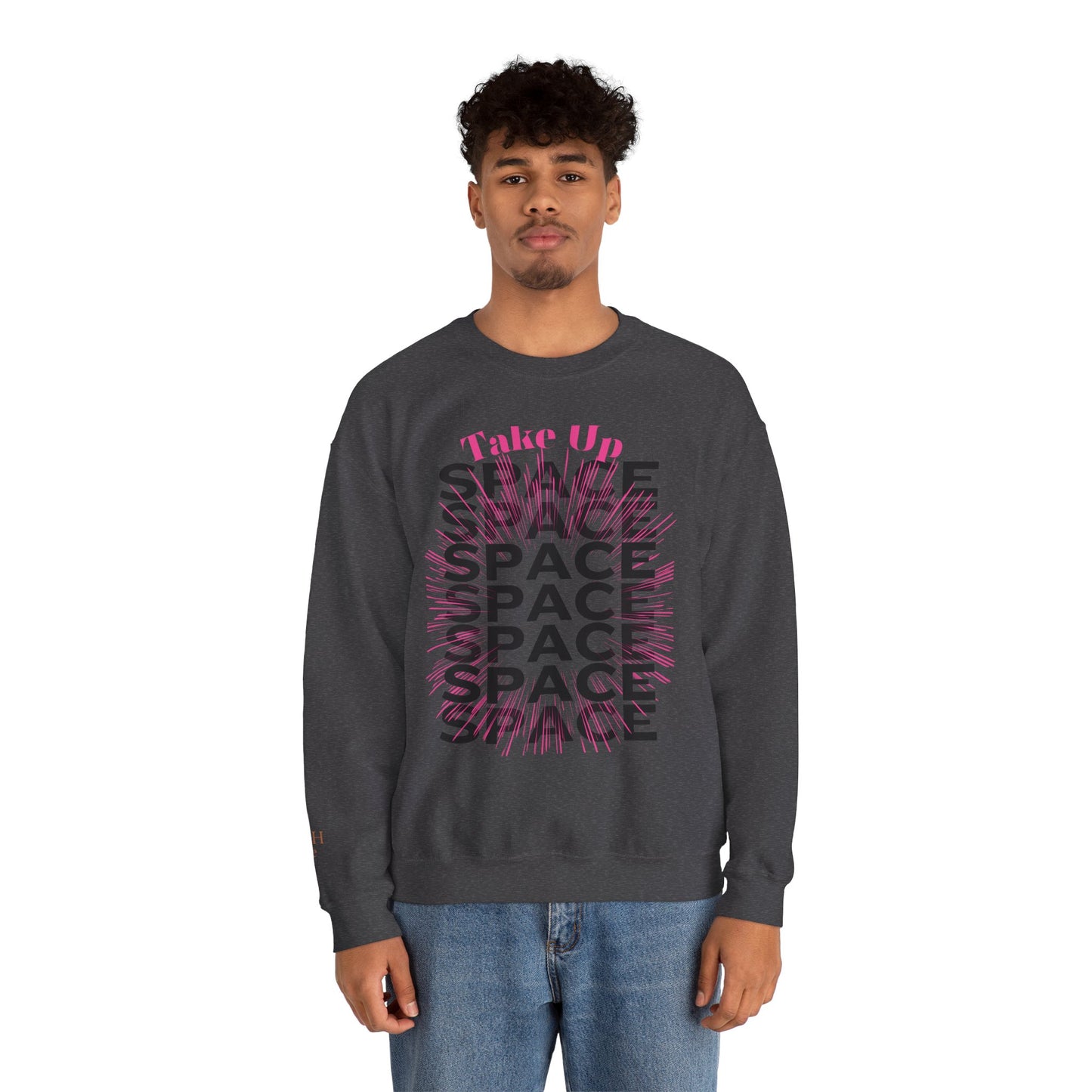 Take Up Space Statement Crewneck Sweatshirt — Empowering Typography Sweatshirt