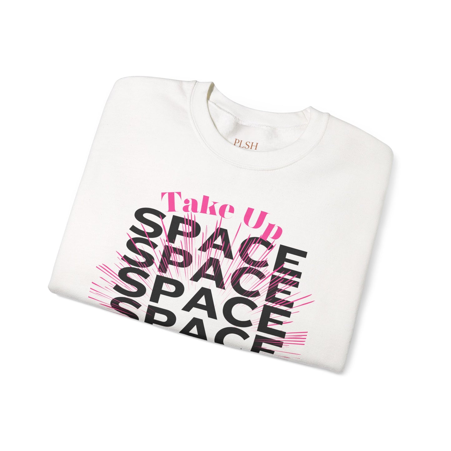 Take Up Space Statement Crewneck Sweatshirt — Empowering Typography Sweatshirt