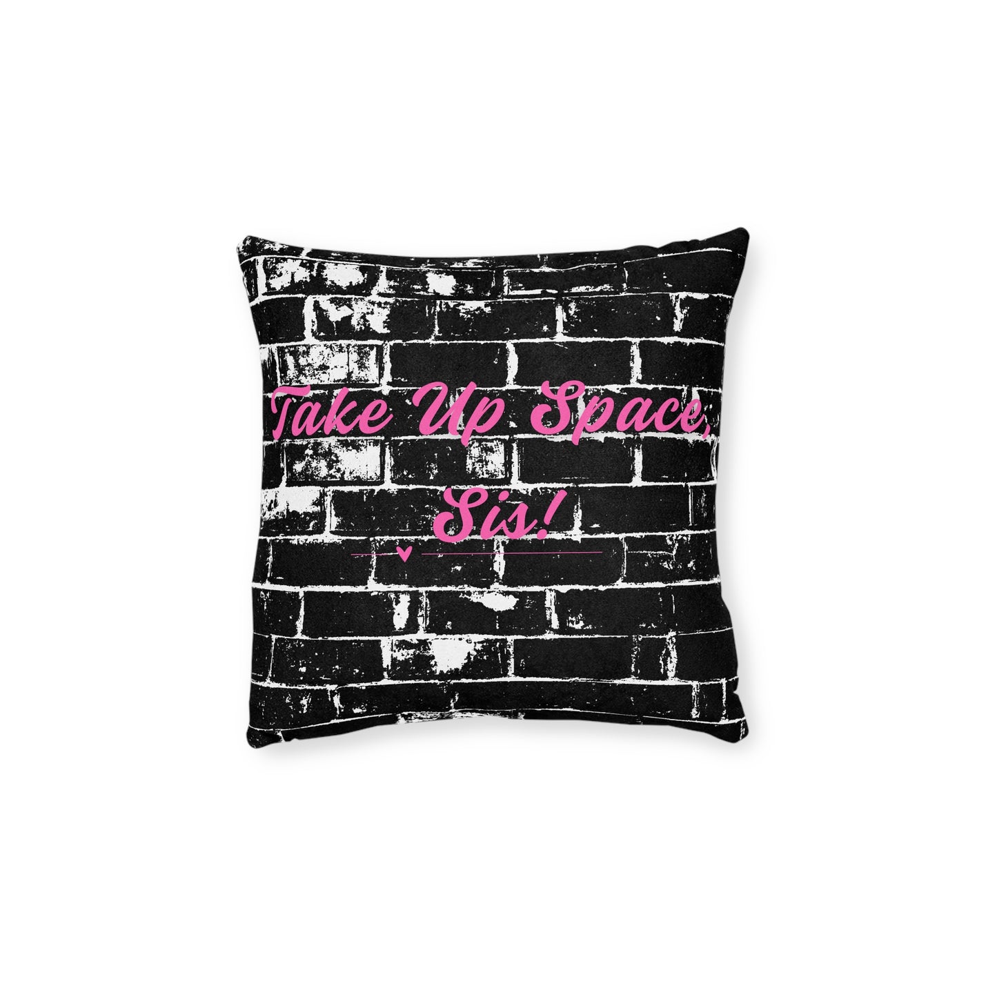 Take Up Space Sis! Empowerment Square Pillow | Black Brick Typography, Pink Back