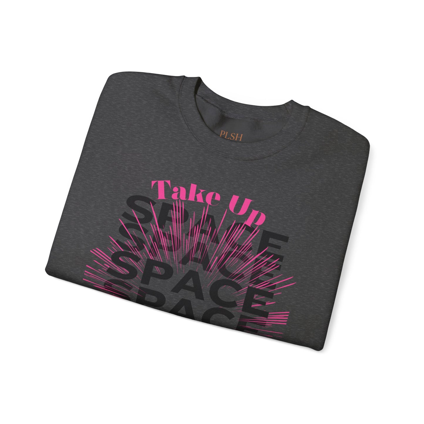 Take Up Space Statement Crewneck Sweatshirt — Empowering Typography Sweatshirt