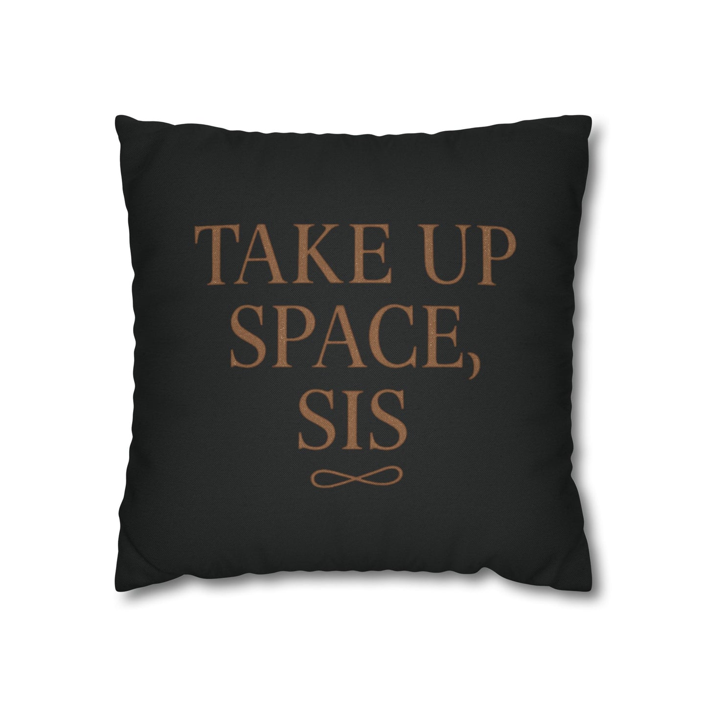 “Take Up Space, Sis” Empowerment Square Pillowcase (Black)